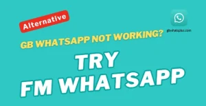GB WhatsApp Not Working? Try FM WhatsApp and Other Best Alternatives