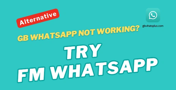 GB WhatsApp Not Working? Try FM WhatsApp and Other Best Alternatives