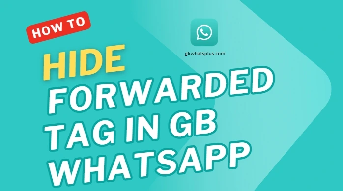 Hide Forwarded Tag in GB WhatsApp